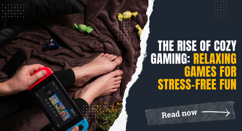 The Rise of Cozy Gaming: Relaxing Games for Stress-Free Fun