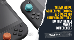Thumb Grips, Screen Protectors & D-Pads for Nintendo Switch 2: Do They Really Make a Difference?