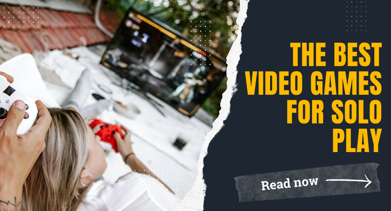 The Best Video Games for Solo Play