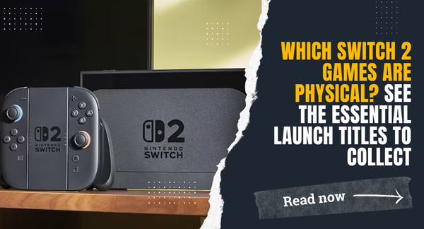 Which Switch 2 Games Are Physical? See the Essential Launch Titles to Collect