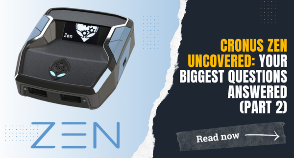 Cronus ZEN Uncovered: Your Biggest Questions Answered (Part 2)