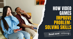 How Video Games Improve Problem-Solving Skills