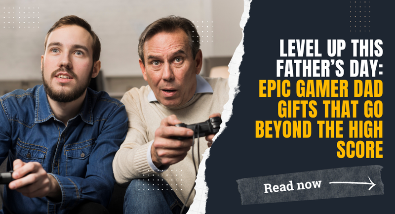 Level Up This Father’s Day: Epic Gamer Dad Gifts That Go Beyond the High Score