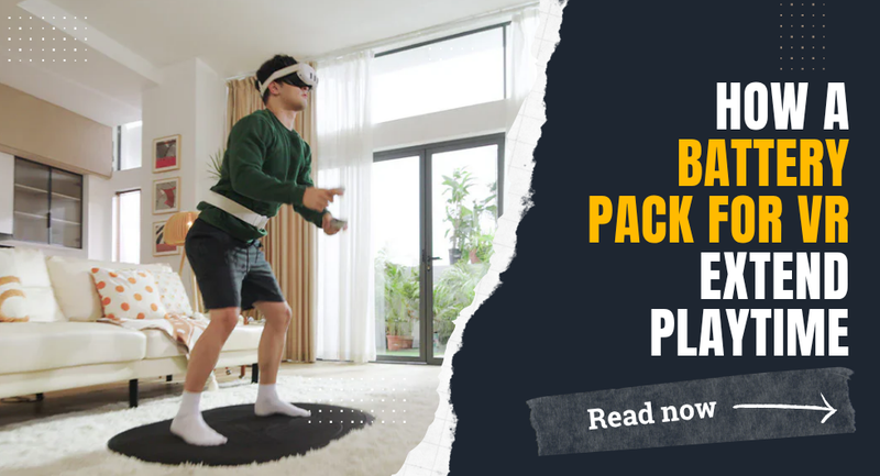 How a Battery Pack for VR Extend Playtime