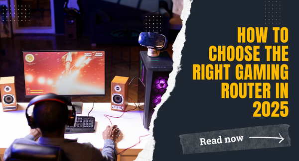 How to Choose the Right Gaming Router in 2025