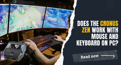 Does the Cronus Zen Work with Mouse and Keyboard on PC?