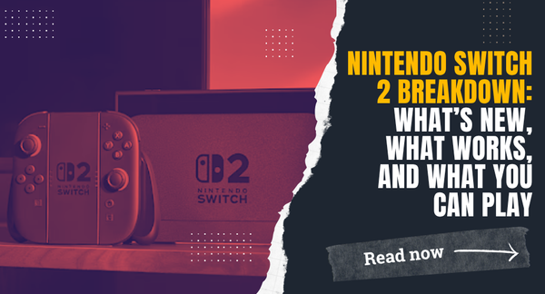 Nintendo Switch 2 Breakdown: What’s New, What Works, and What You Can Play