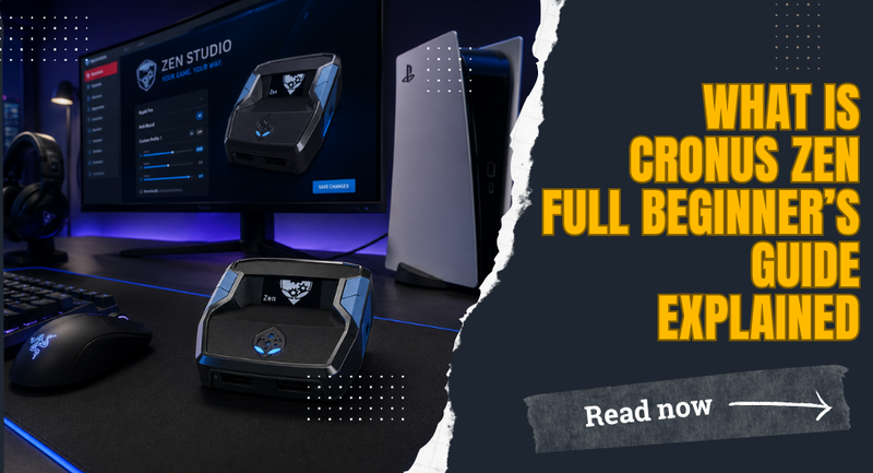 What is Cronus Zen Full Beginner’s Guide Explained – GAMORY